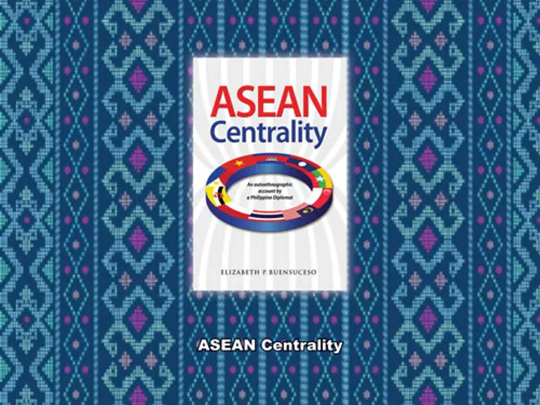 ASEAN Centrality: An autoethnographic account by a Philippine Diplomat