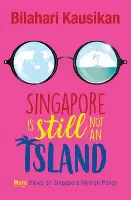 SINGAPORE IS STILL NOT AN ISLAND